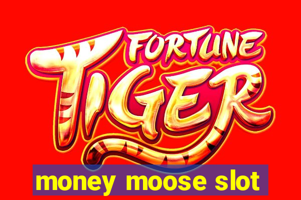 money moose slot