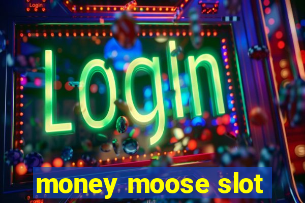 money moose slot