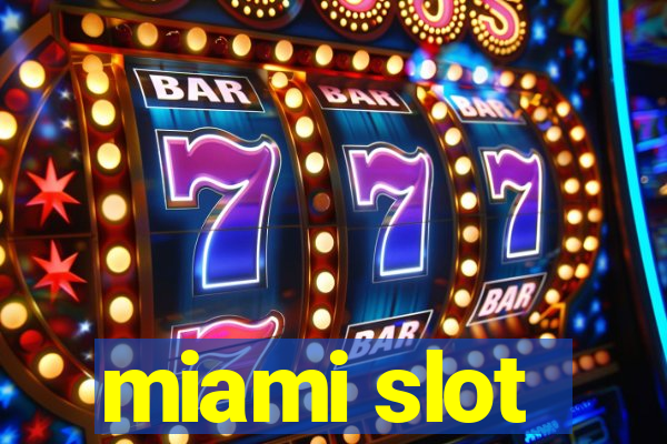 miami slot