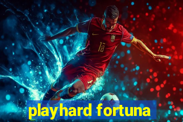 playhard fortuna