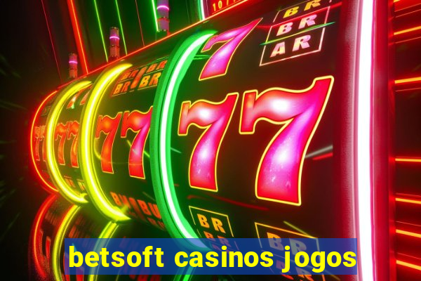 betsoft casinos jogos