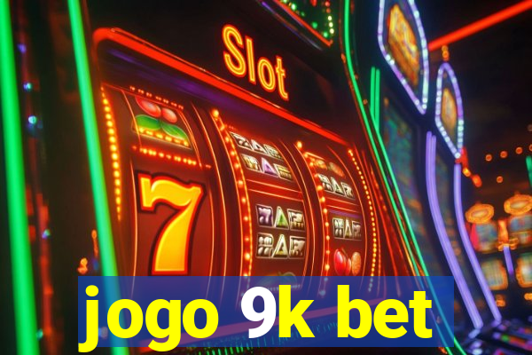 jogo 9k bet