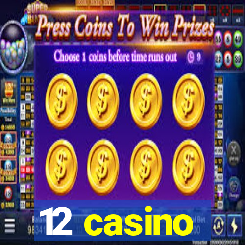 12 casino