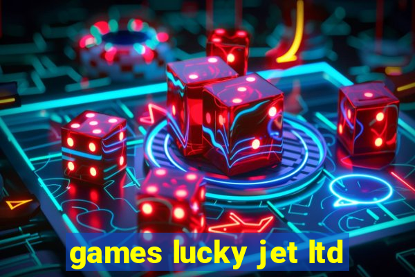 games lucky jet ltd