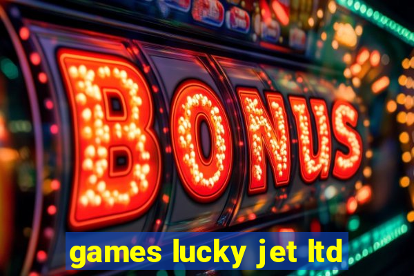 games lucky jet ltd