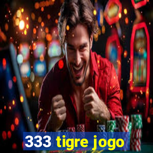 333 tigre jogo