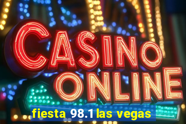 fiesta 98.1 las vegas