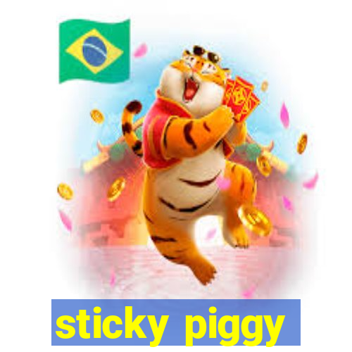 sticky piggy