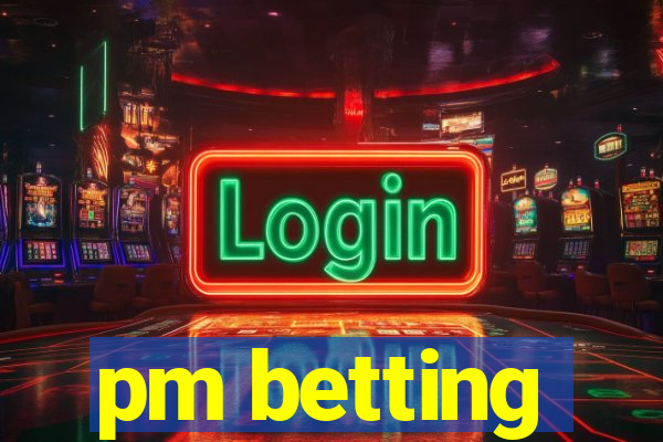 pm betting