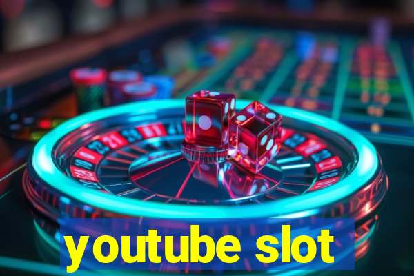 youtube slot