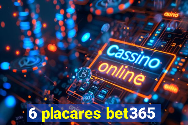 6 placares bet365