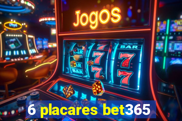 6 placares bet365