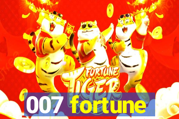 007 fortune