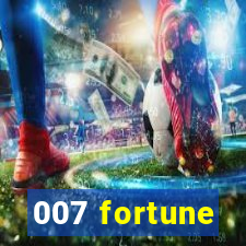 007 fortune