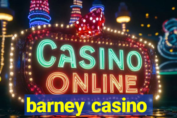 barney casino