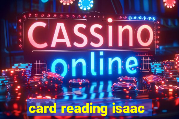 card reading isaac