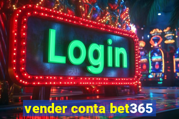 vender conta bet365