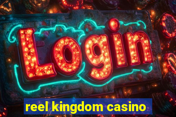 reel kingdom casino