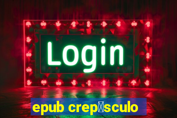 epub crep煤sculo