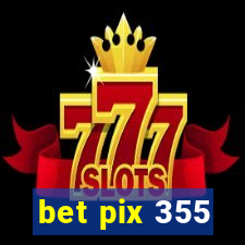 bet pix 355