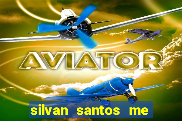 silvan santos me ajuda deus