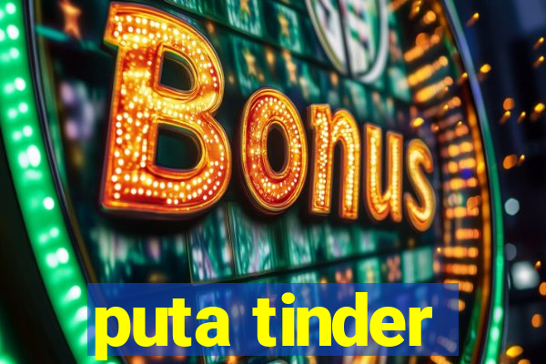 puta tinder