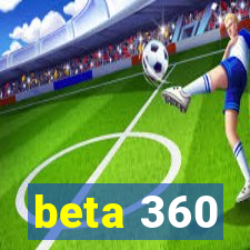 beta 360