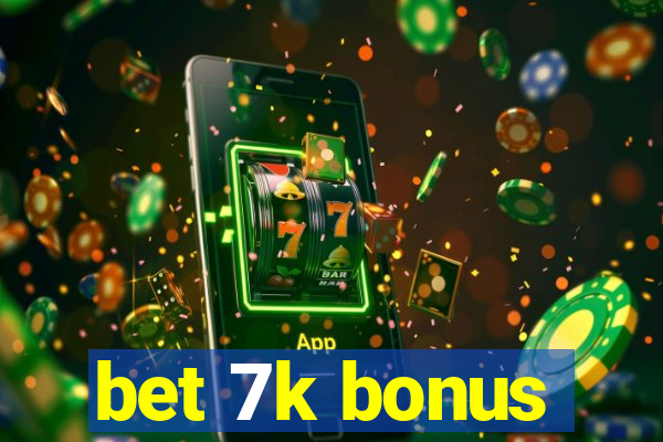 bet 7k bonus