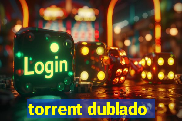 torrent dublado