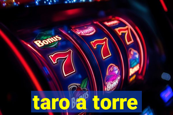 taro a torre