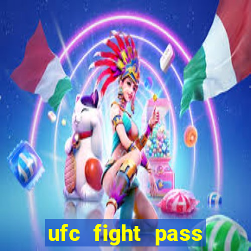 ufc fight pass onde assistir