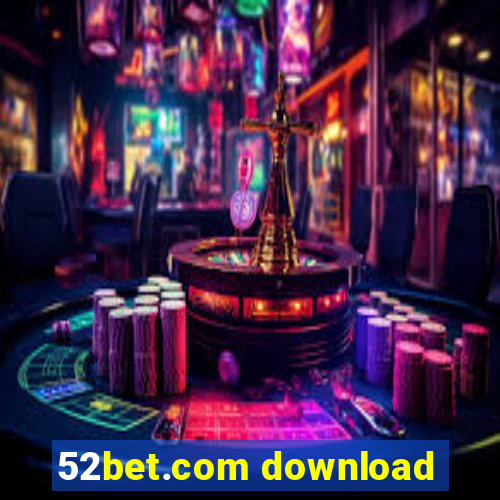 52bet.com download