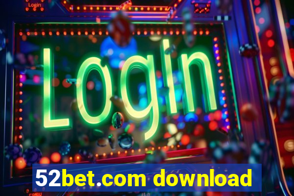 52bet.com download