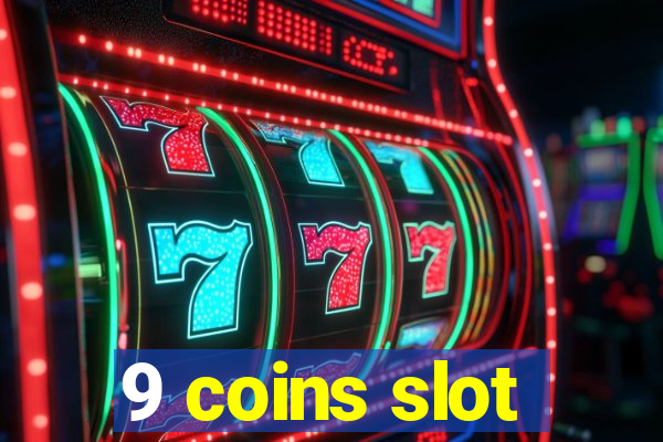 9 coins slot