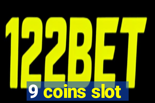 9 coins slot