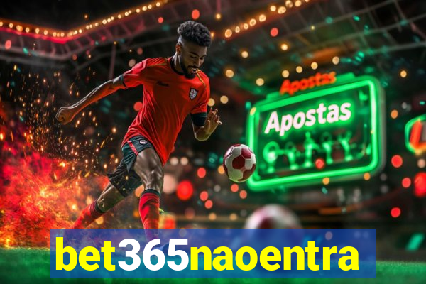 bet365naoentra