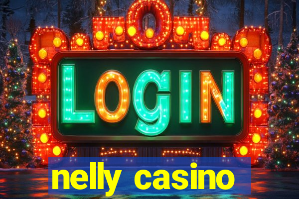 nelly casino