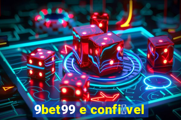 9bet99 e confi谩vel