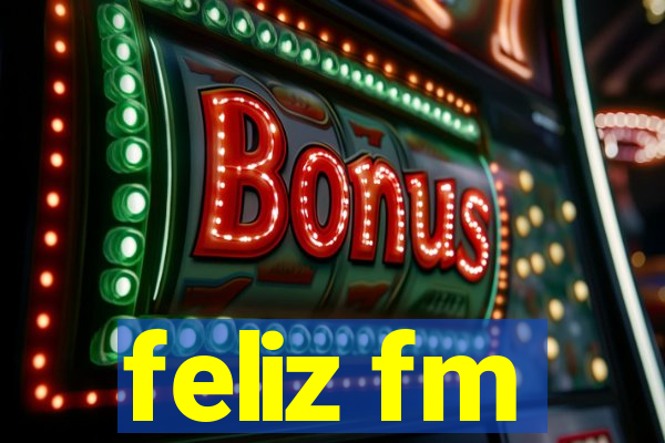 feliz fm