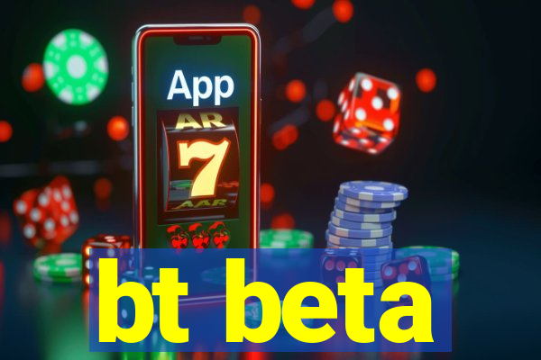 bt beta