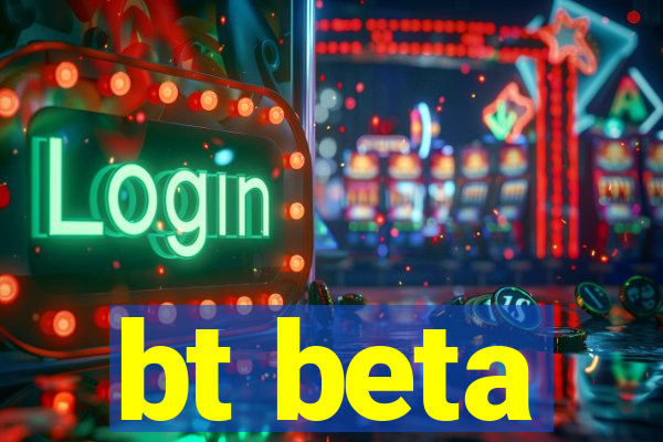 bt beta