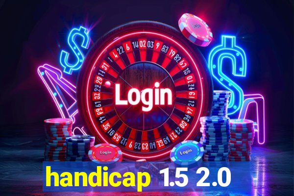 handicap 1.5 2.0