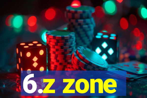 6.z zone