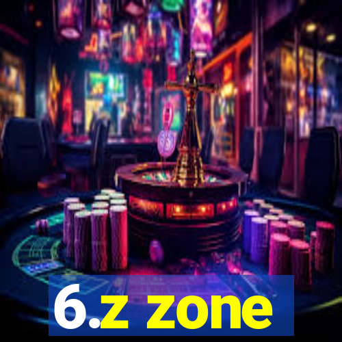 6.z zone