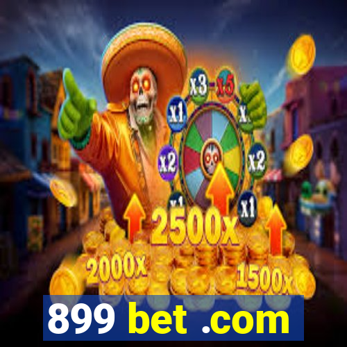 899 bet .com