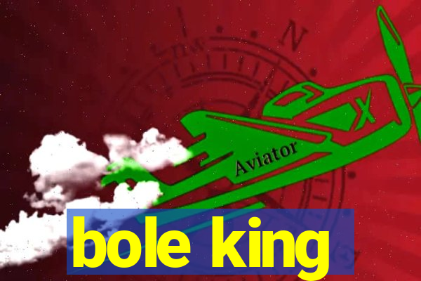 bole king