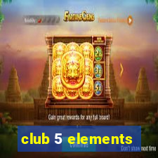 club 5 elements