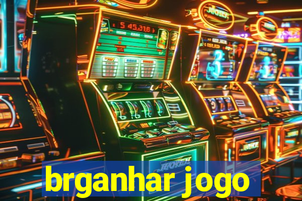 brganhar jogo