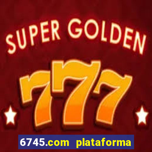 6745.com plataforma de jogos