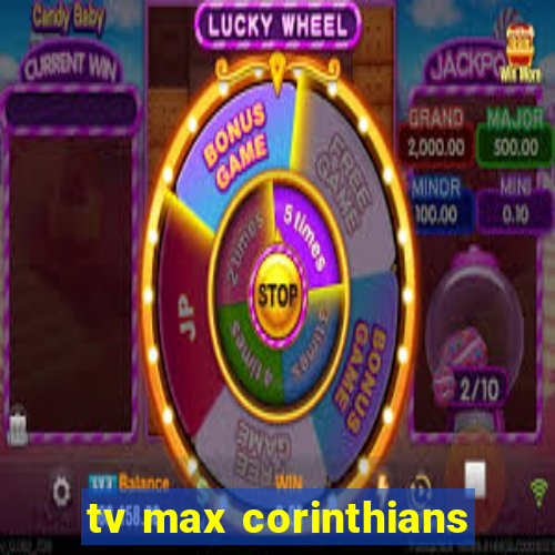 tv max corinthians